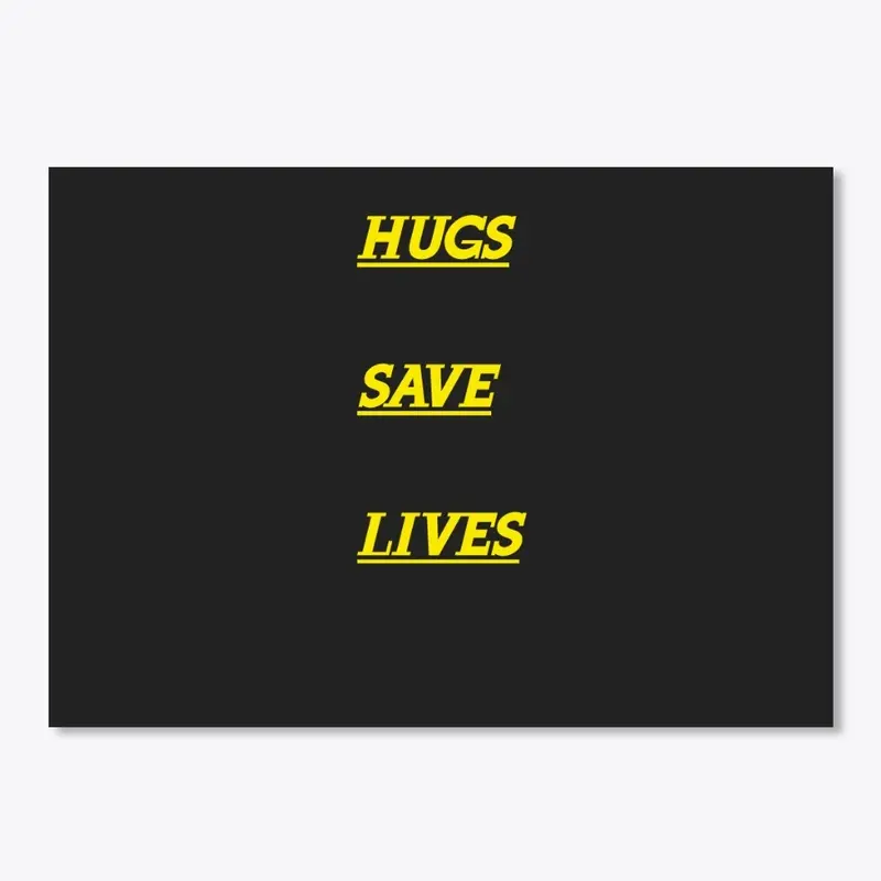 HUGS SAVE LIVES